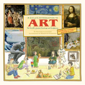 A Child's Introduction to Art: The Worlds Greatest Paintings and Sculptures